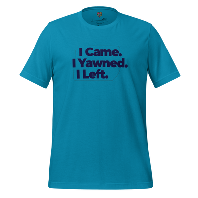 I Came I Yawned I Left — Introvert Graphic Tee Aqua