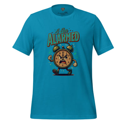 I am Alarmed Shirt: Our Hour of Discontent Shirt Aqua