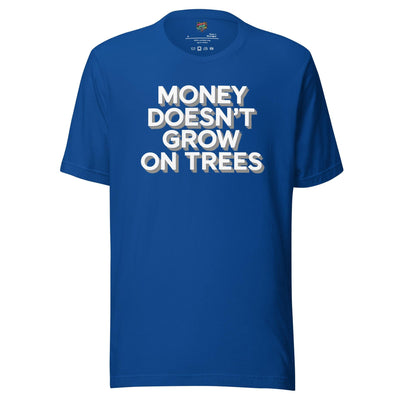 Money Doesn’t Grow on Trees Shirt True Royal
