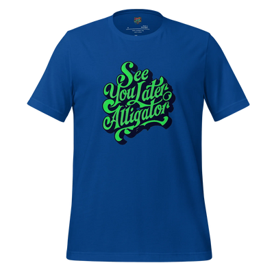 See You Later Alligator Shirt True Royal