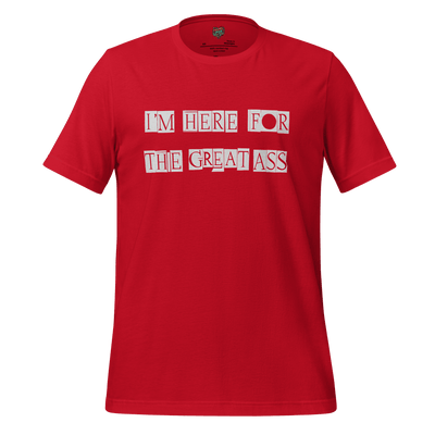 I’m Here for the Great Ass — Funny Gym Shirt Red