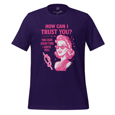 How Can I Trust You Shirt – Retro Sarcastic Graphic Tee Team Purple