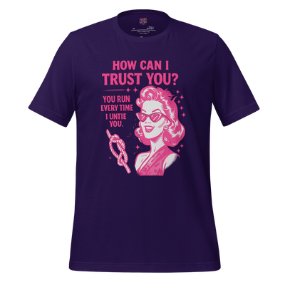 How Can I Trust You Shirt – Retro Sarcastic Graphic Tee Team Purple