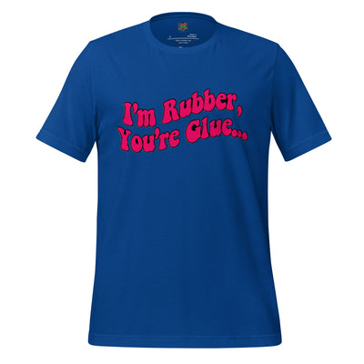 I’m Rubber, You’re Glue Shirt True Royal