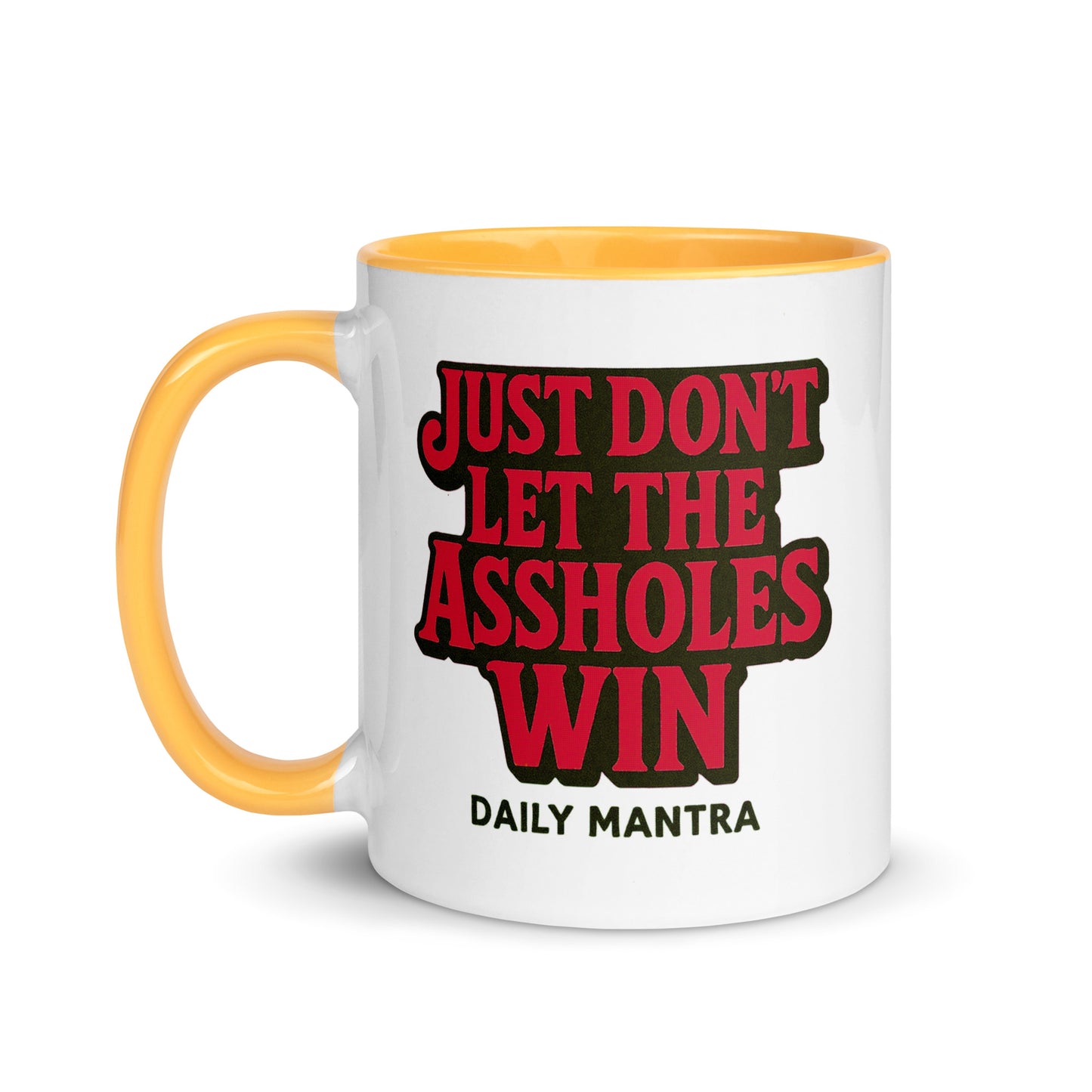 Just Don't Let The Assholes Win coffee mug in Golden Yellow, 11 oz