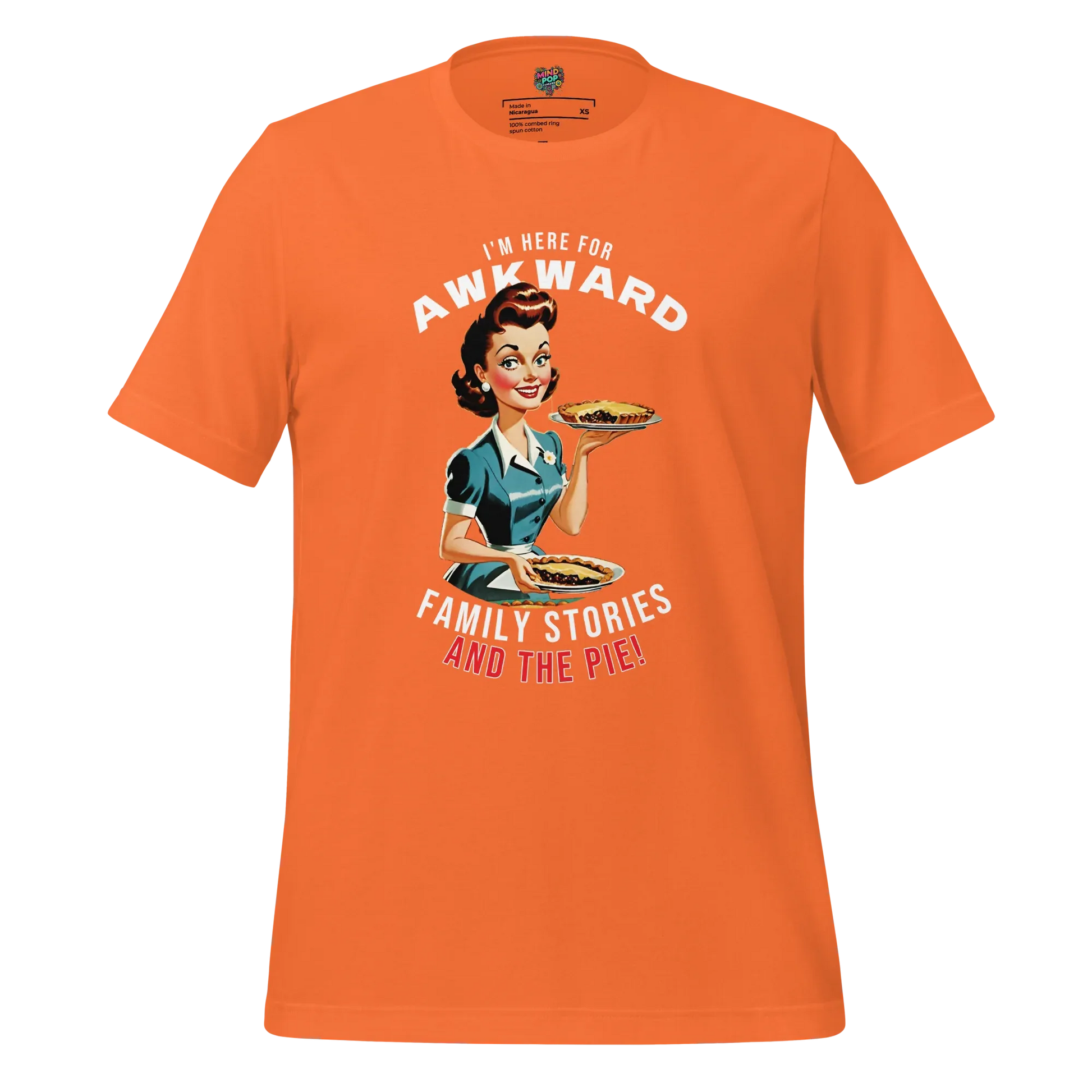 Here for Awkward Family Stories and Pie Shirt Orange