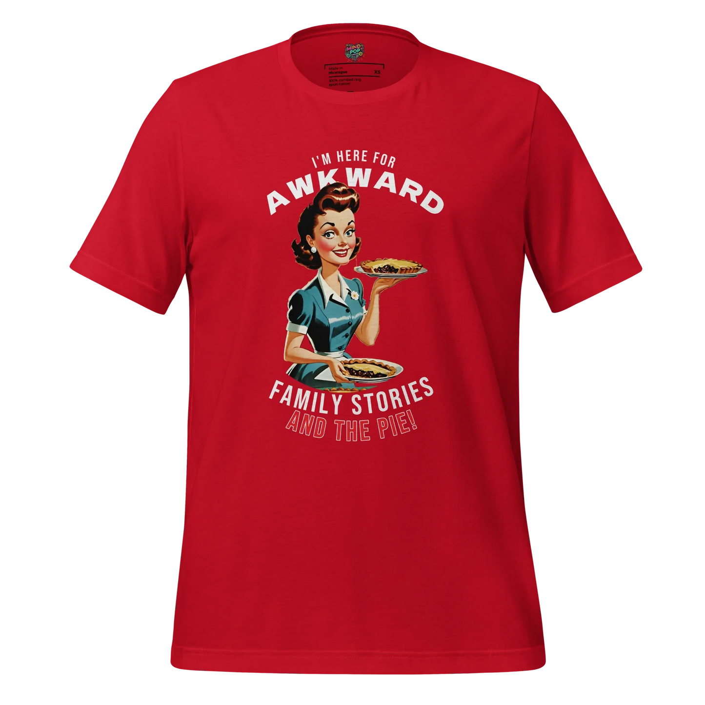 Here for Awkward Family Stories and Pie Shirt Red