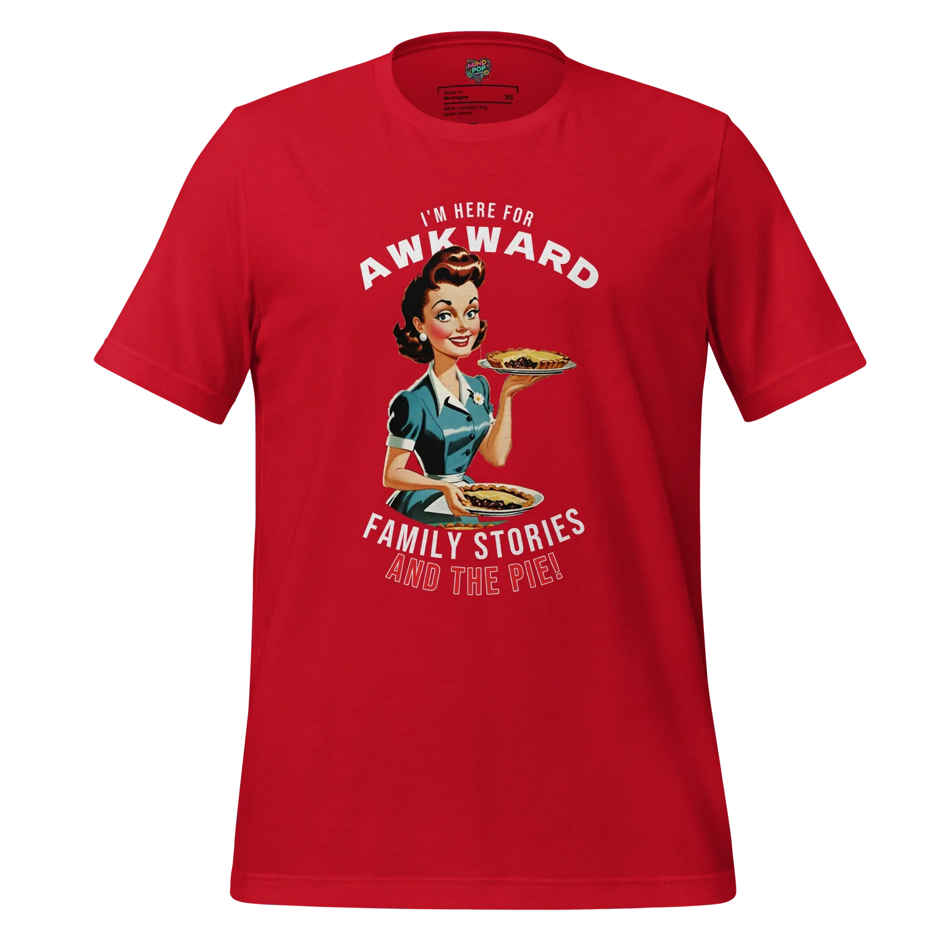 Here for Awkward Family Stories and Pie Shirt Red