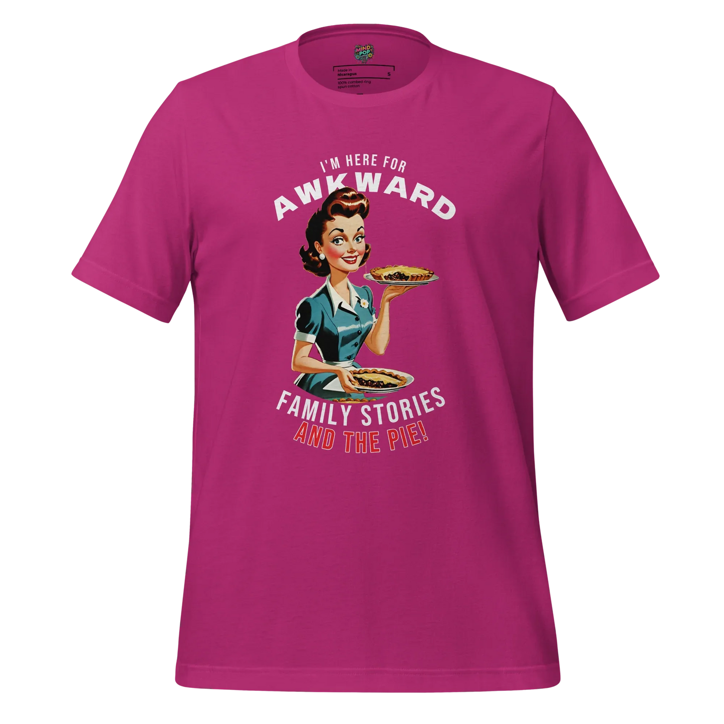 Here for Awkward Family Stories and Pie Shirt Berry