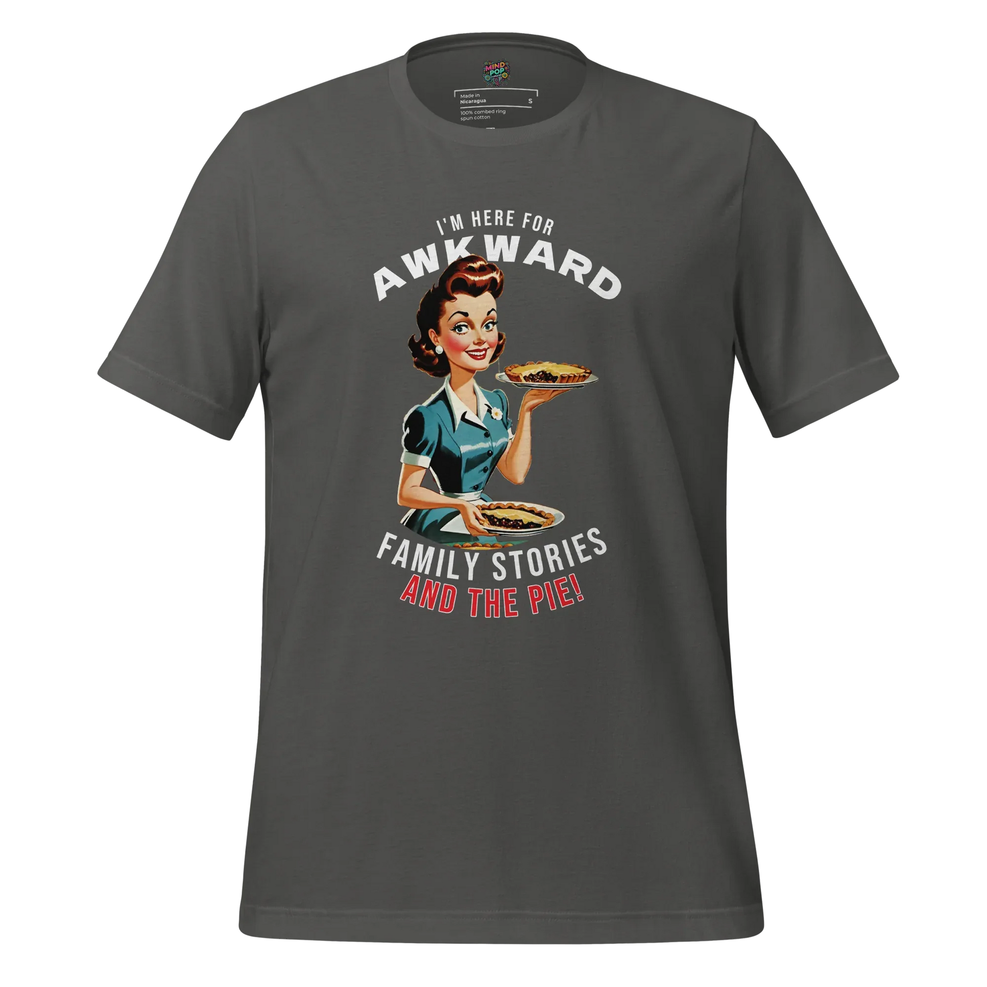 Here for Awkward Family Stories and Pie Shirt Asphalt