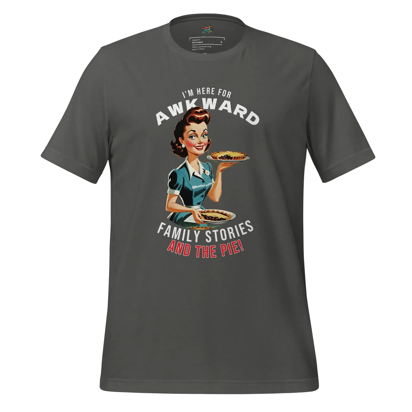 Here for Awkward Family Stories and Pie Shirt Asphalt
