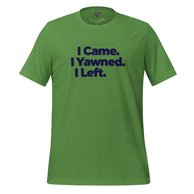 I Came I Yawned I Left — Introvert Graphic Tee Leaf