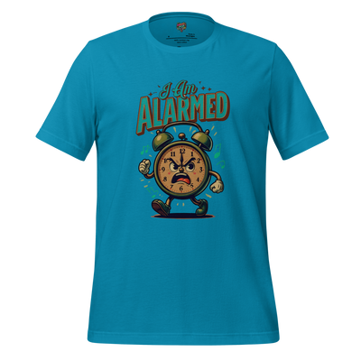 I am Alarmed Shirt: Our Hour of Discontent Shirt Aqua