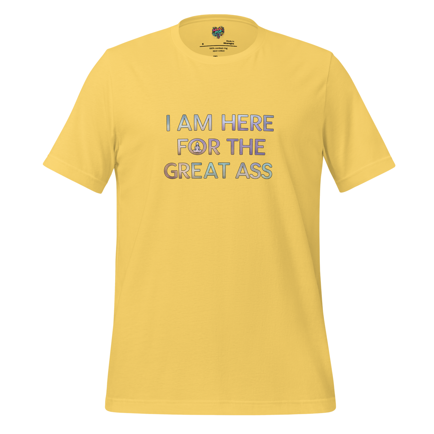 I am here for the Great Ass Shirt Yellow