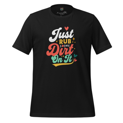 Just Rub Sum Dirt on it Shirt Vintage Black