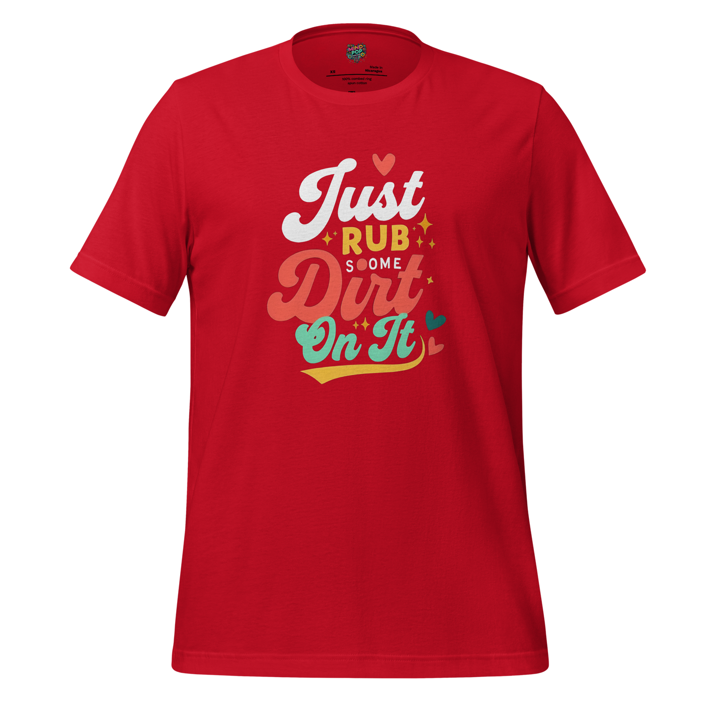 Just Rub Sum Dirt on it Shirt Red