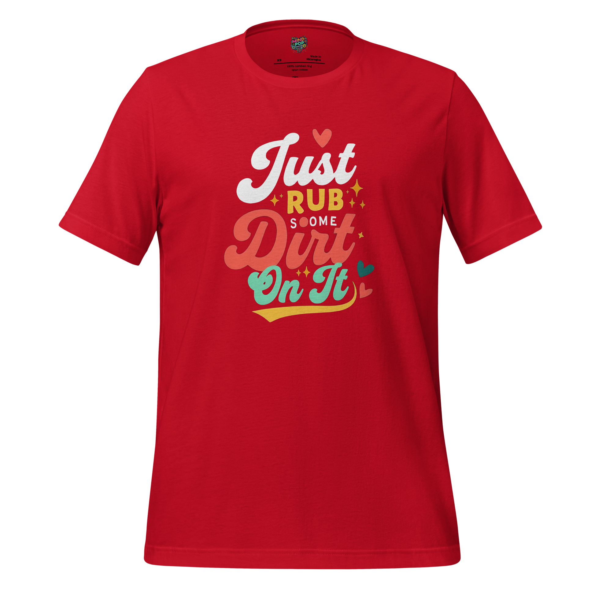 Just Rub Sum Dirt on it Shirt Red