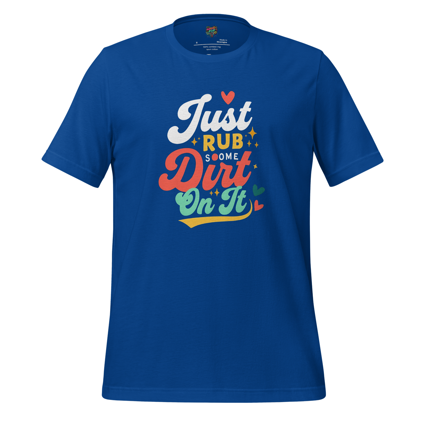 Just Rub Sum Dirt on it Shirt True Royal