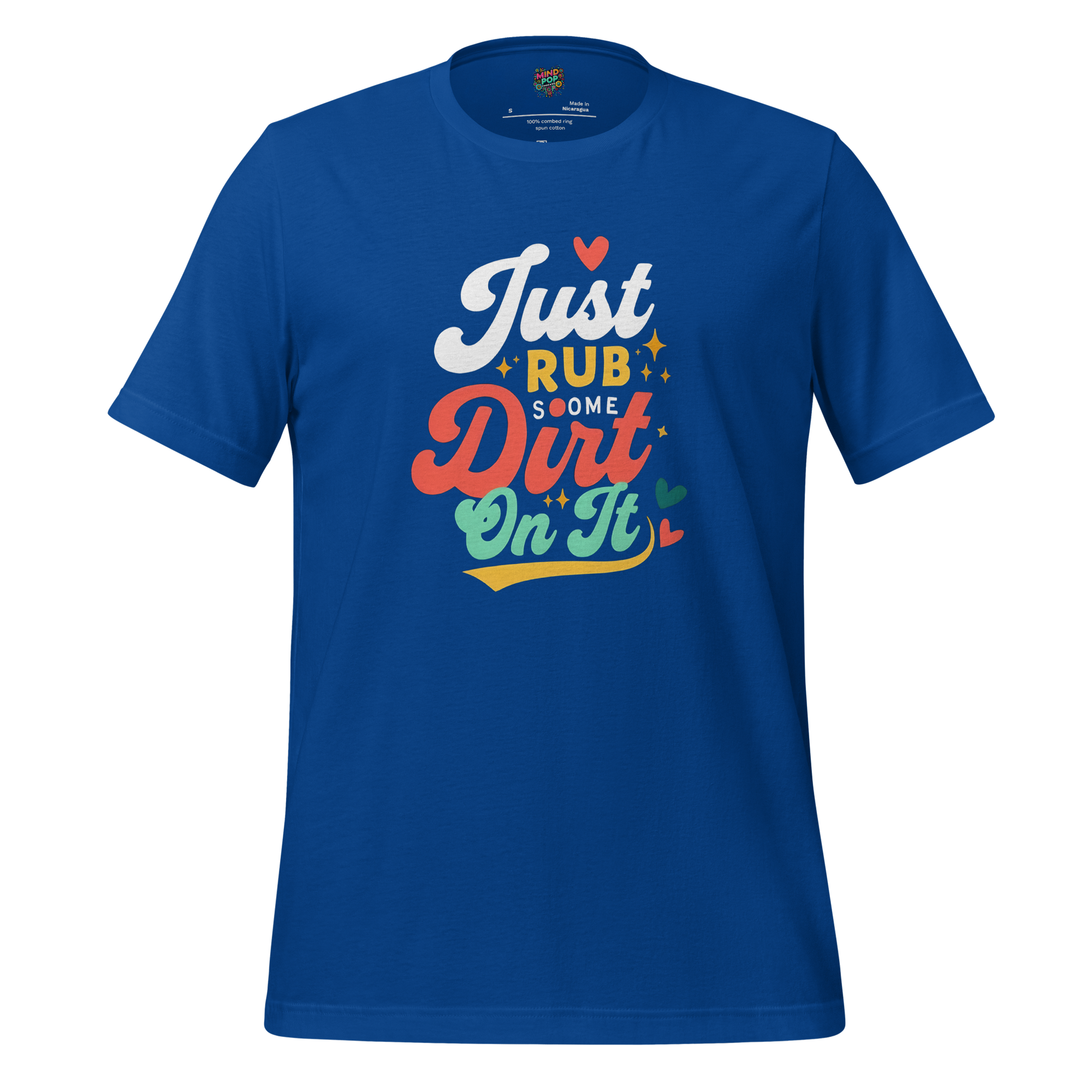 Just Rub Sum Dirt on it Shirt True Royal