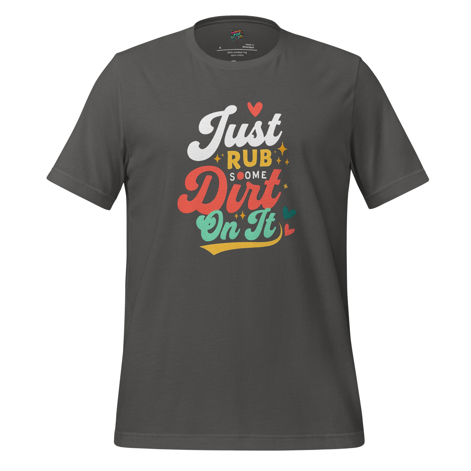 Just Rub Sum Dirt on it Shirt Asphalt