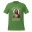 Keep It Up Jesus Graphic Tee — Sarcastic Humor Shirt Leaf