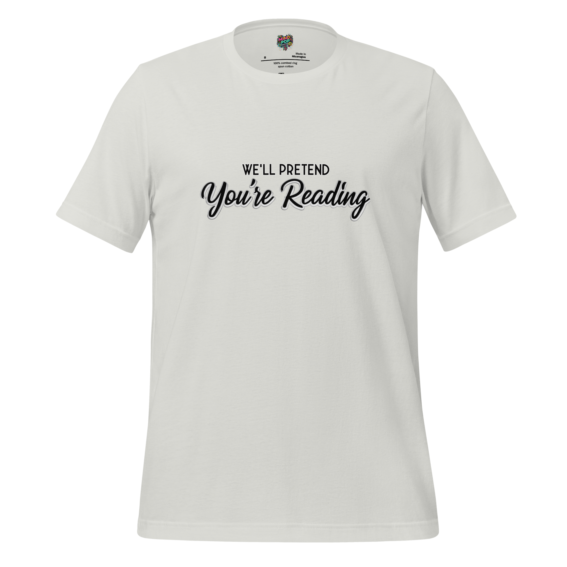 Let’s Pretend You’re Reading Shirt Silver