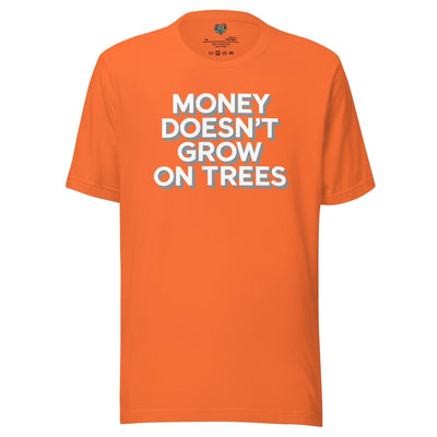 Money Doesn’t Grow on Trees Shirt Orange