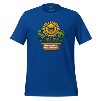 Sad Flower Surviving Not Thriving Shirt for Realists & Overthinkers True Royal