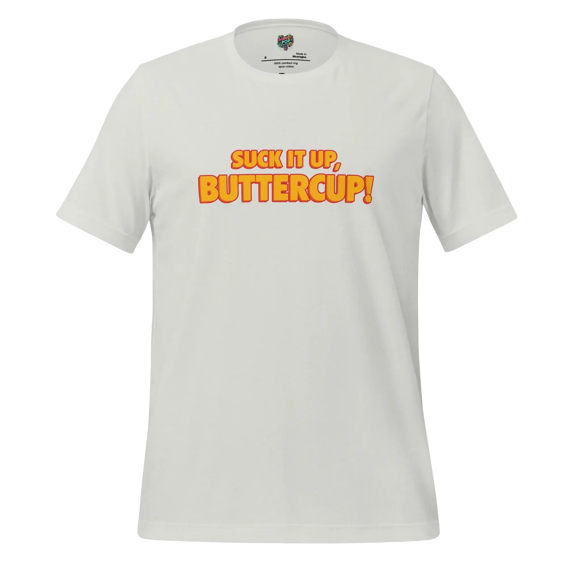 Suck it up, Buttercup! Shirt Silver
