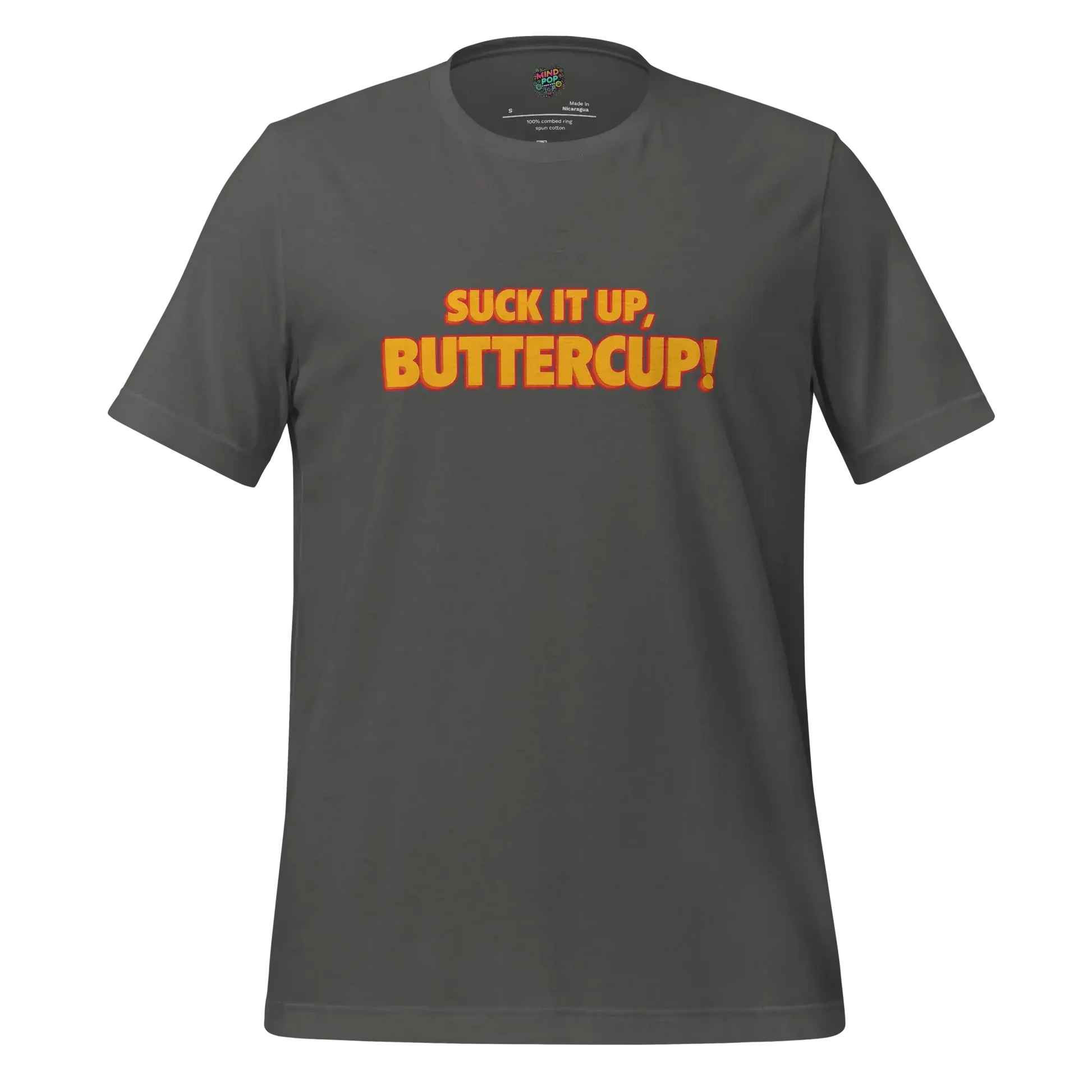 Suck it up, Buttercup! Shirt Asphalt