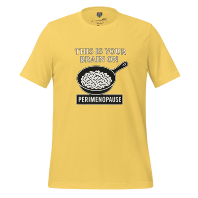 This Is Your Brain on Perimenopause Shirt Yellow