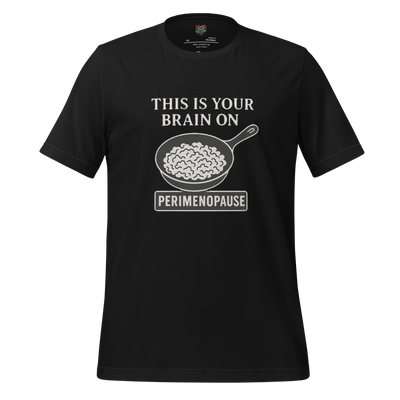 This Is Your Brain on Perimenopause Shirt Vintage Black
