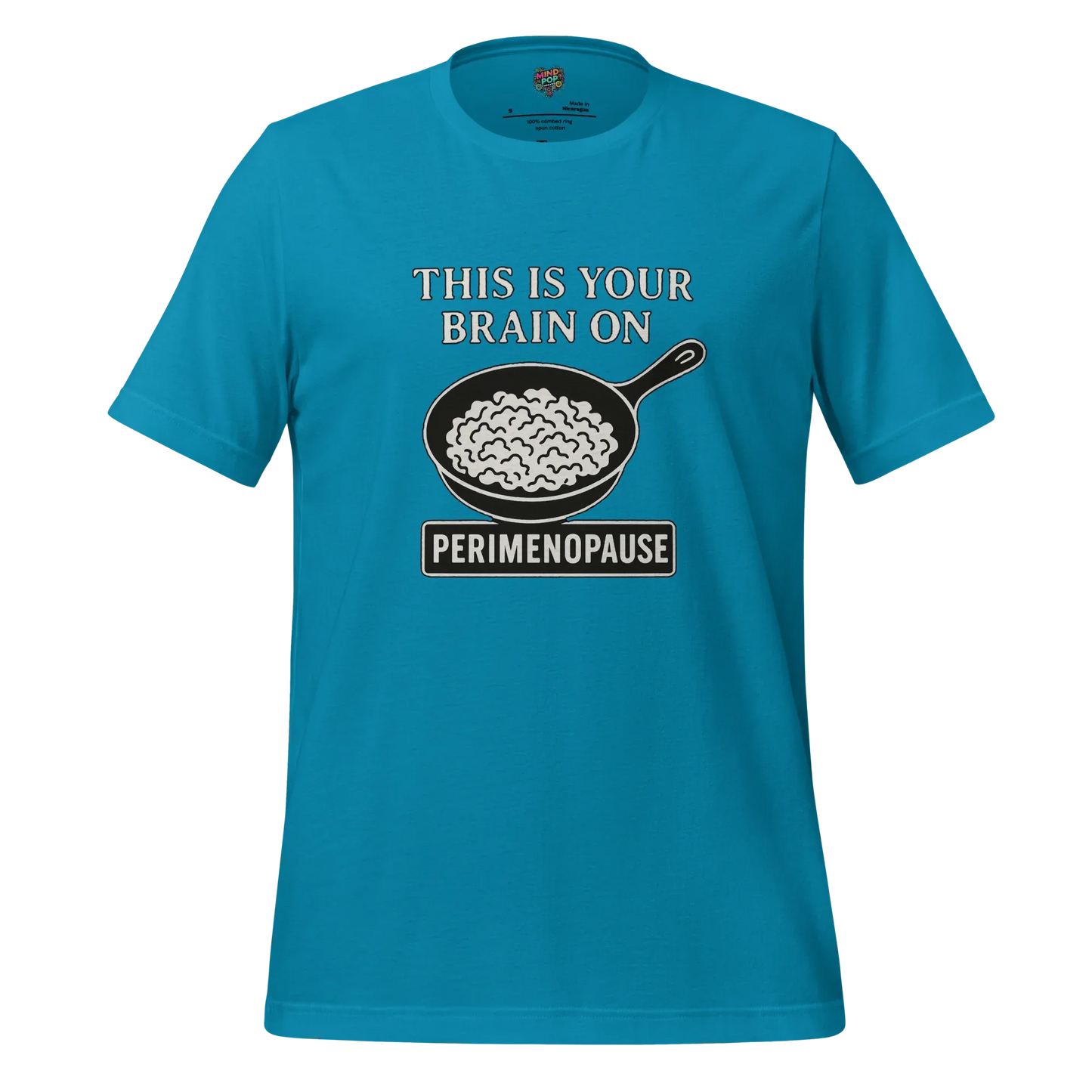 This Is Your Brain on Perimenopause Shirt Aqua