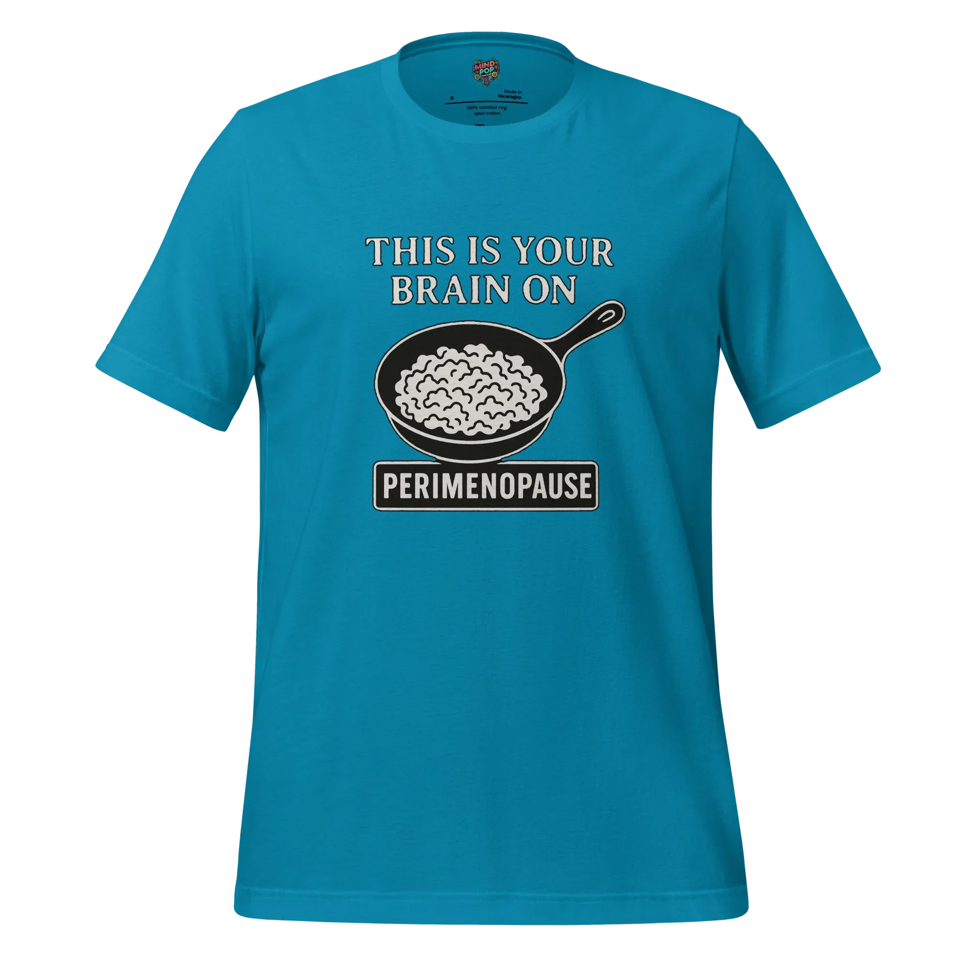 This Is Your Brain on Perimenopause Shirt Aqua