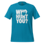 Who Hurt You - Dark Humor Tee Aqua