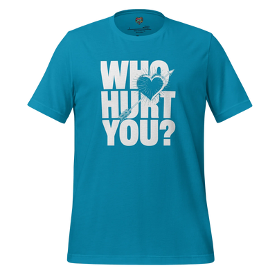 Who Hurt You - Dark Humor Tee Aqua
