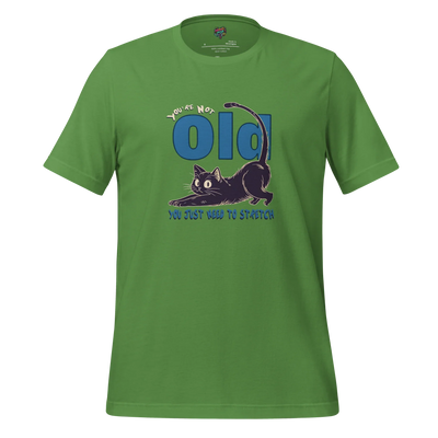 You're Not Old Shirt Leaf