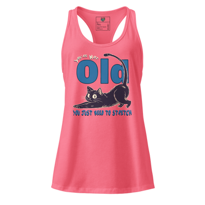 You’re Not Old, You Just Need to Stretch fitted racerback tank top Hot Pink