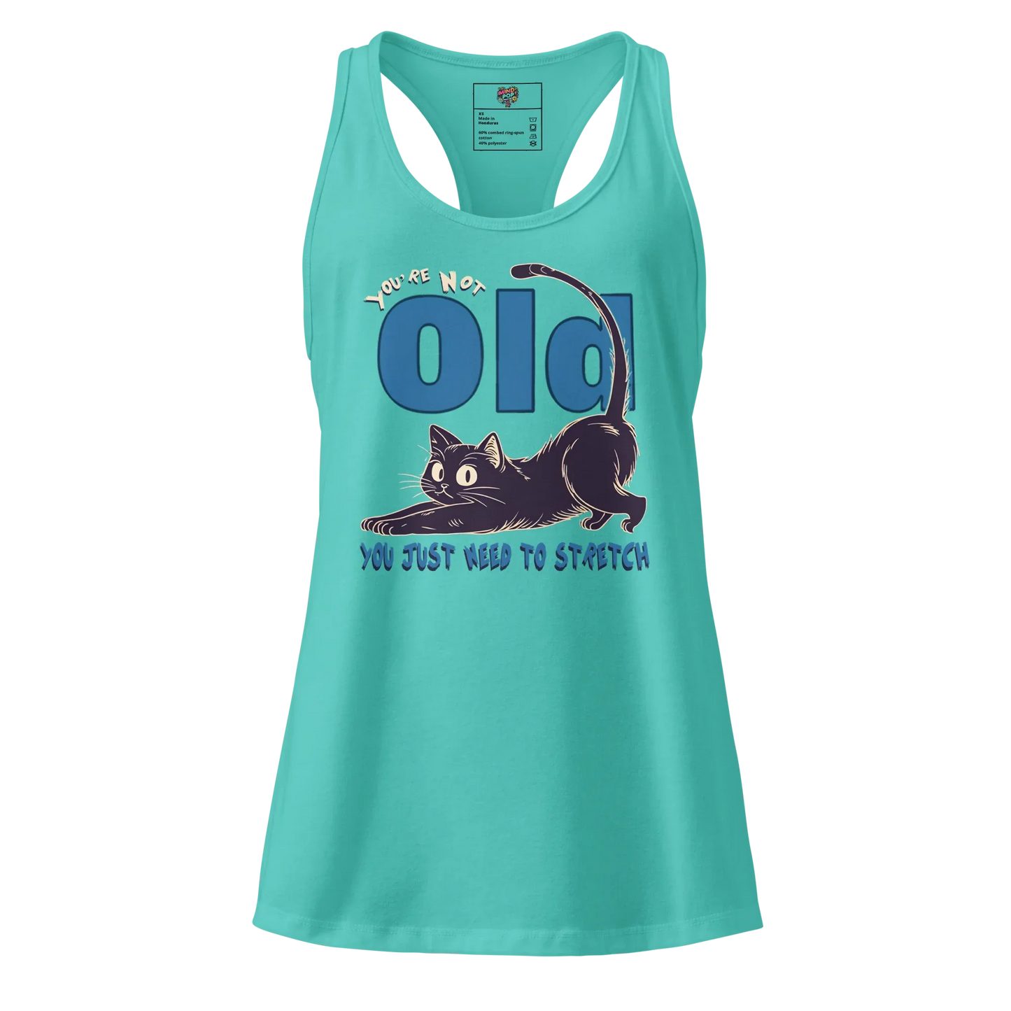 You’re Not Old, You Just Need to Stretch fitted racerback tank top Tahiti Blue