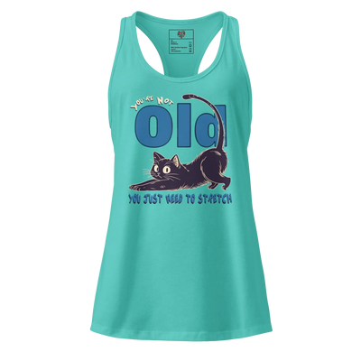 You’re Not Old, You Just Need to Stretch fitted racerback tank top Tahiti Blue
