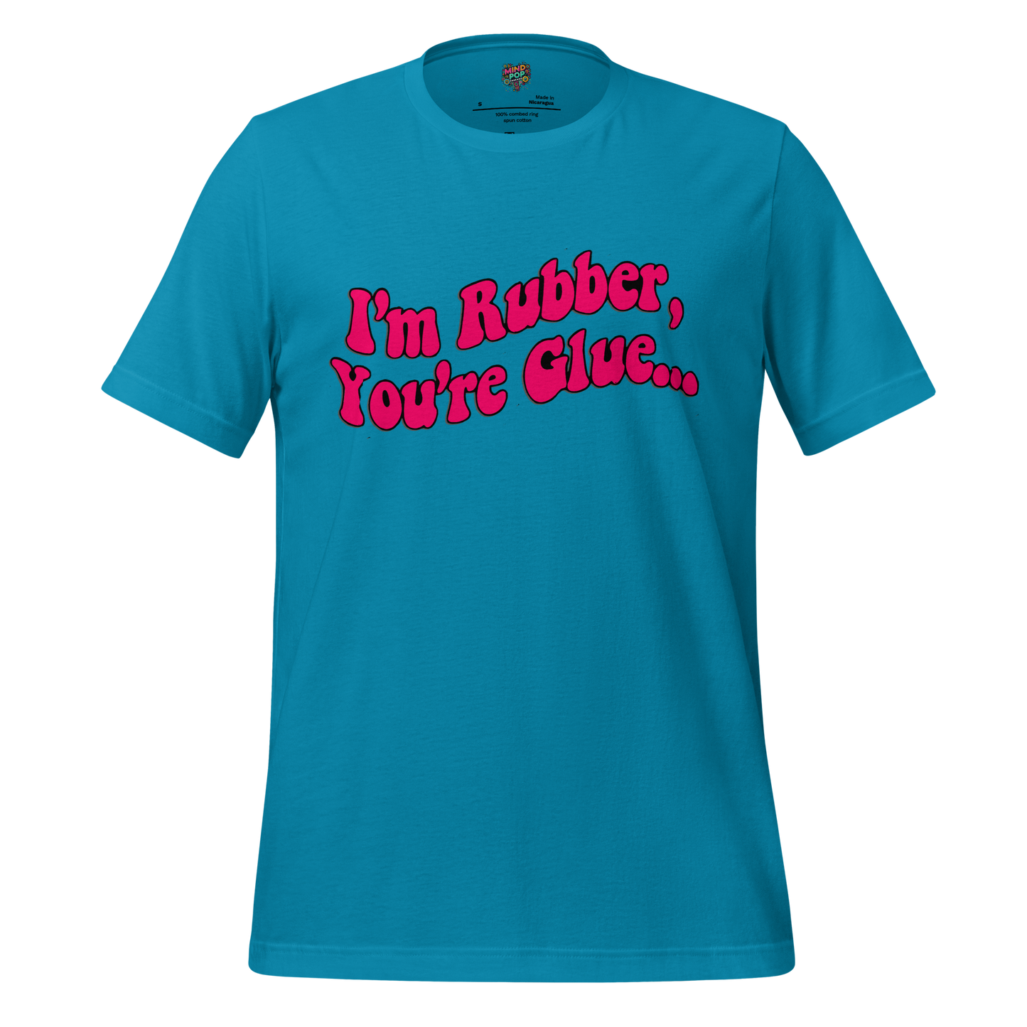 I’m Rubber, You’re Glue Shirt Aqua