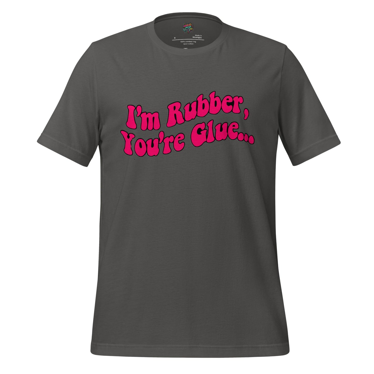 I’m Rubber, You’re Glue Shirt Asphalt