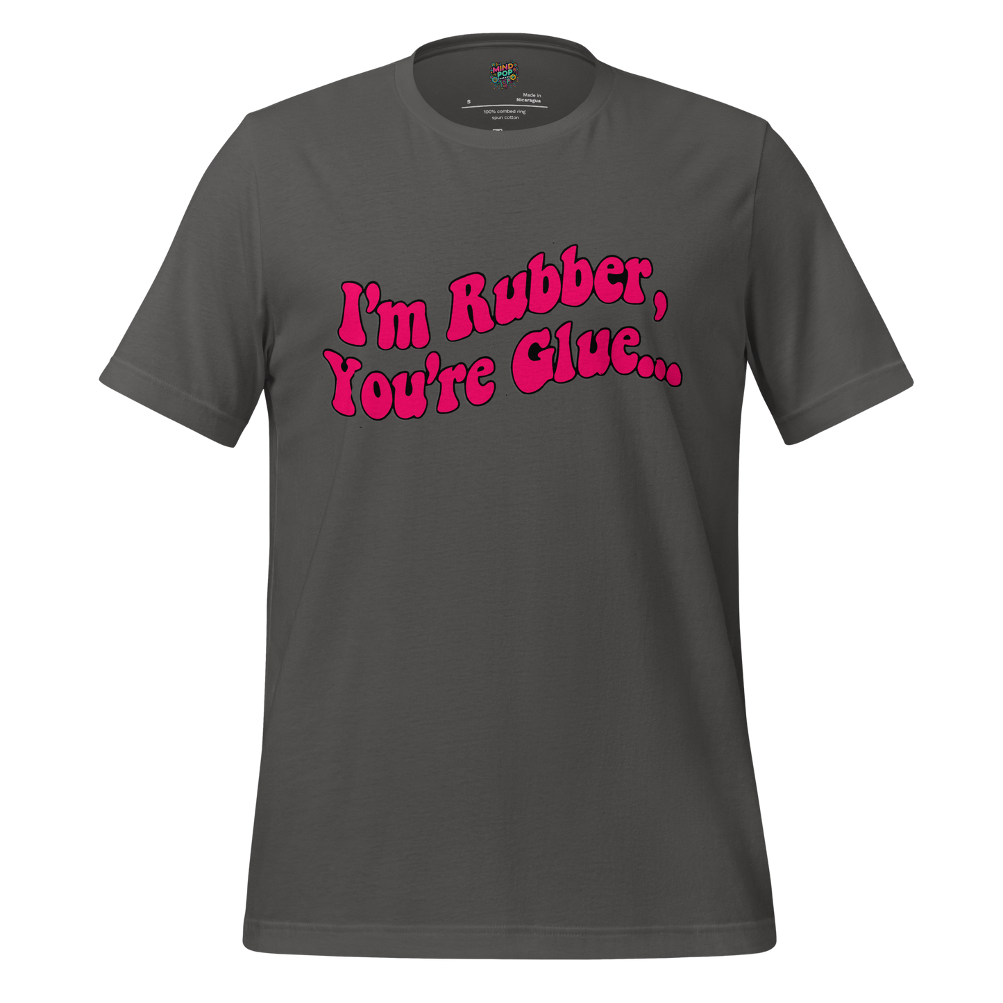I’m Rubber, You’re Glue Shirt Asphalt
