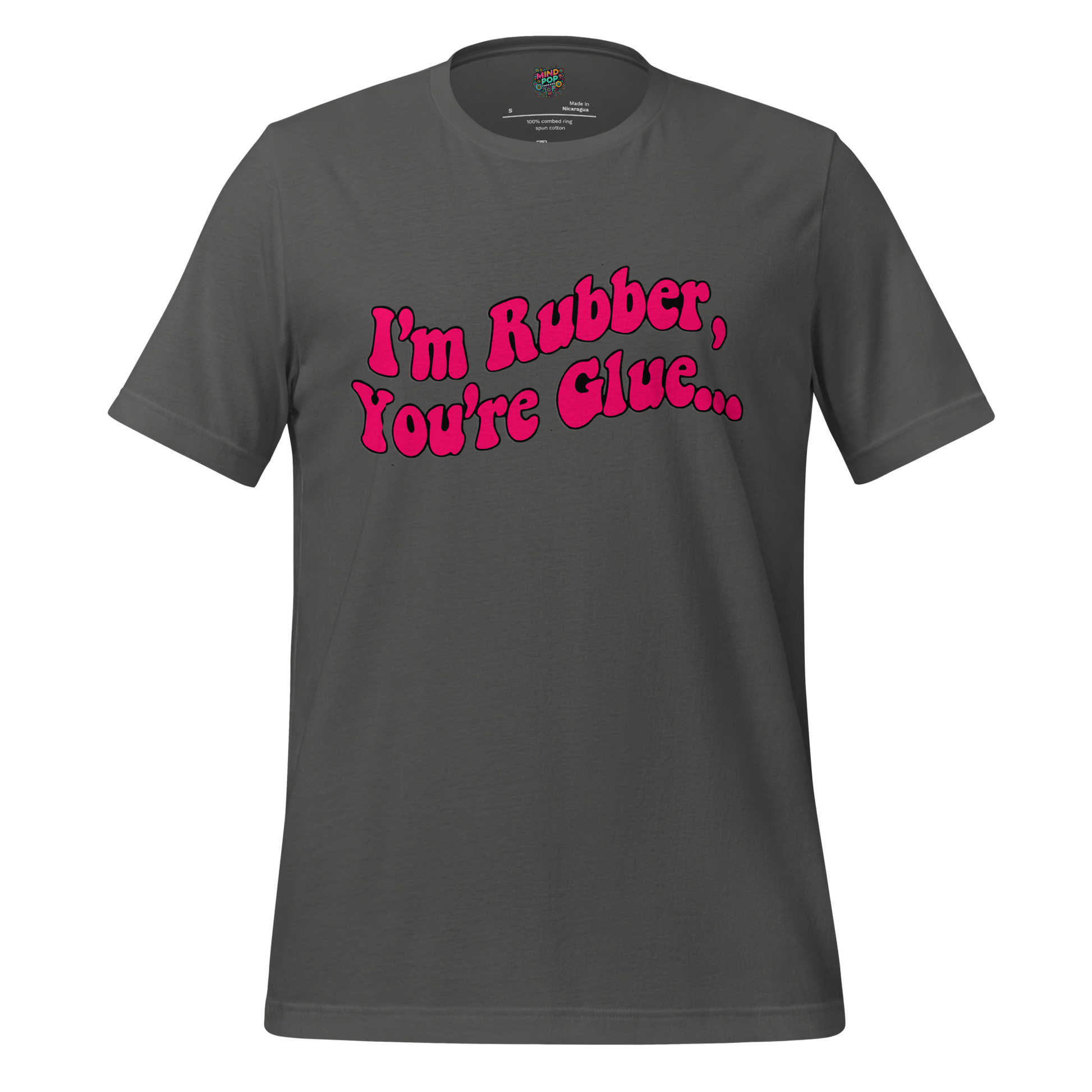 I’m Rubber, You’re Glue Shirt Asphalt