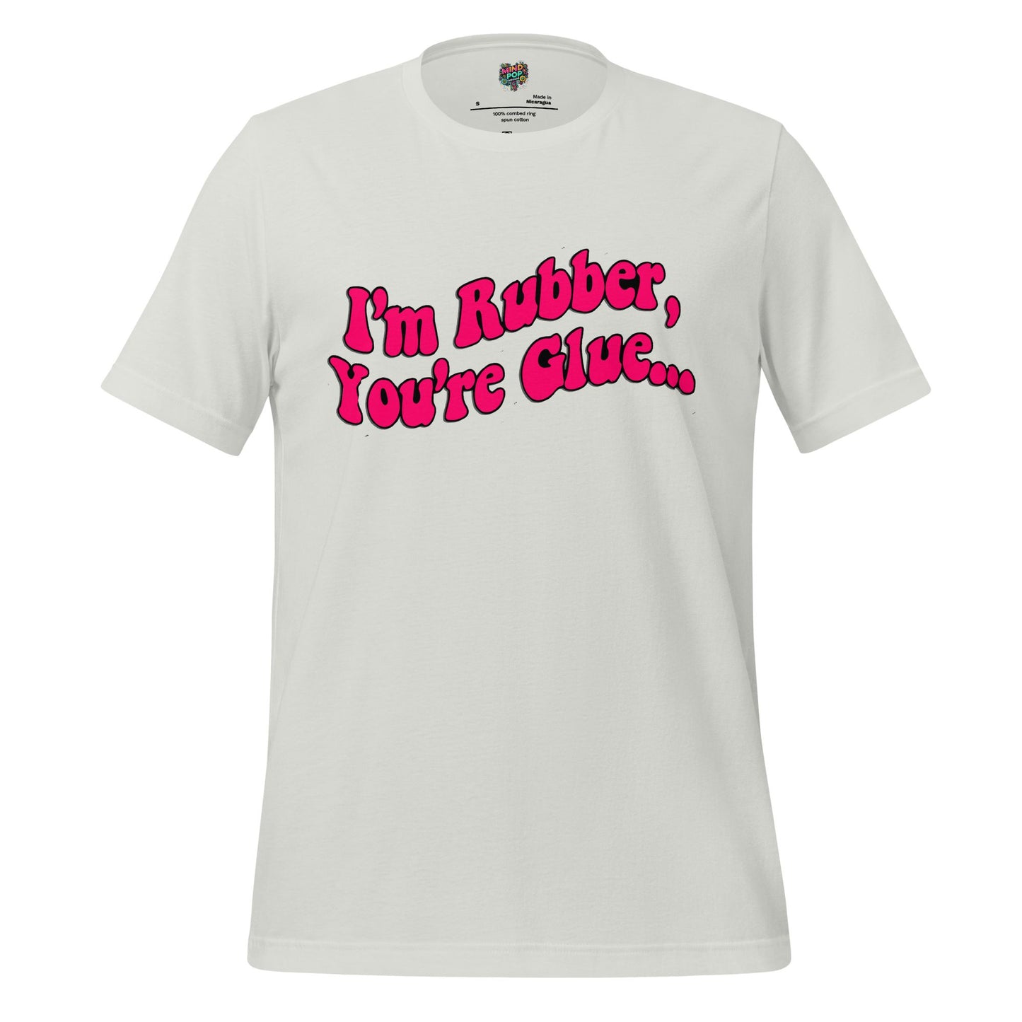 I’m Rubber, You’re Glue Shirt Silver