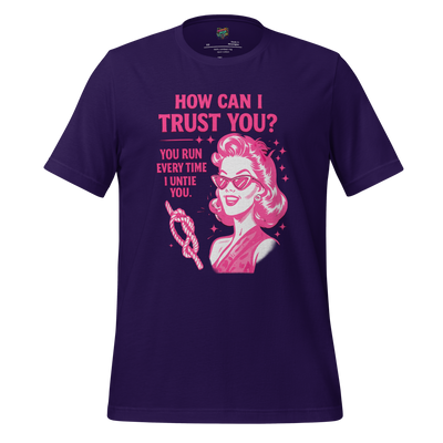 How Can I Trust You Shirt – Retro Sarcastic Graphic Tee Team Purple