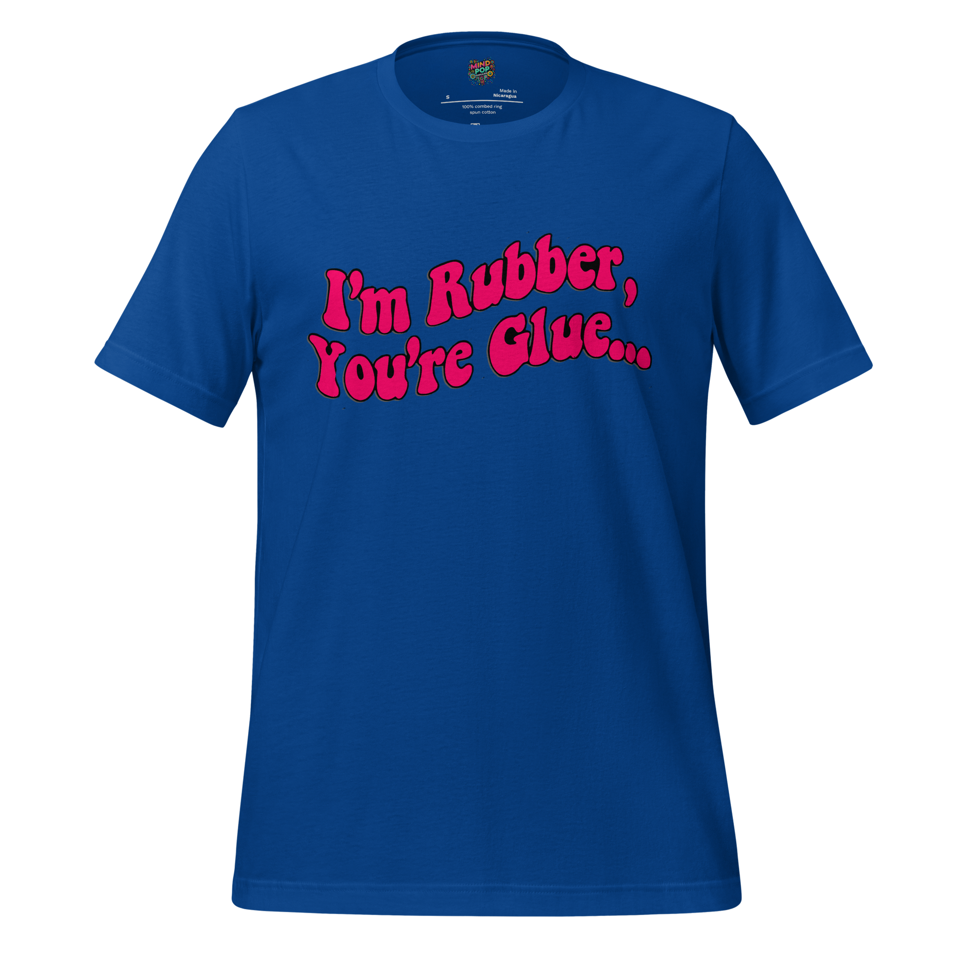 I’m Rubber, You’re Glue Shirt True Royal