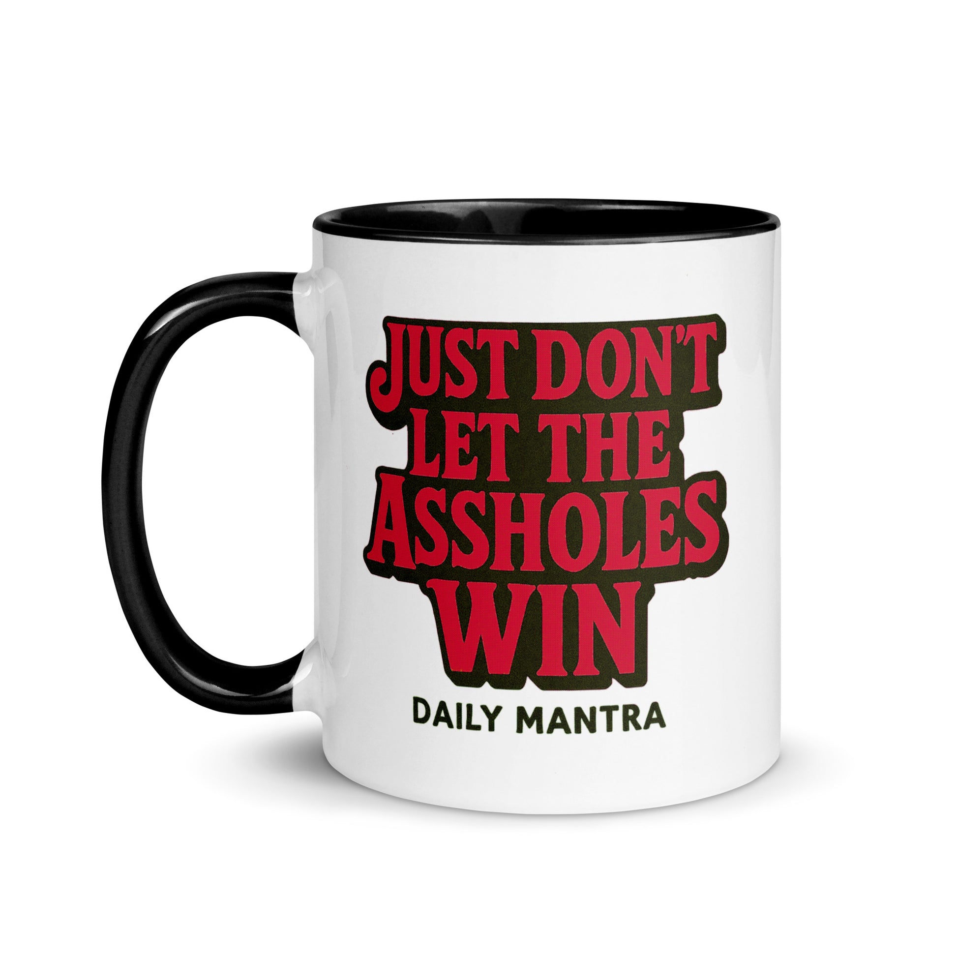 Just Don't Let The Assholes Win coffee mug in Black, 11 oz