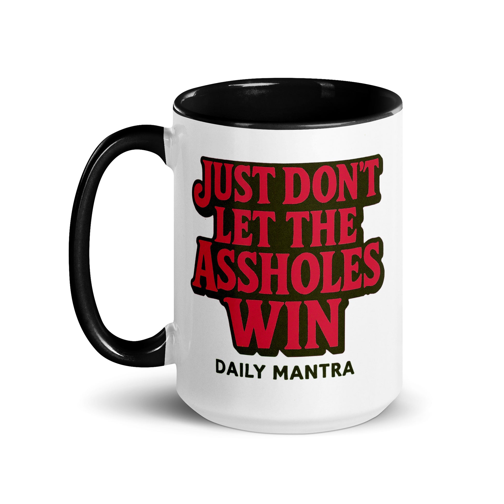 Just Don't Let The Assholes Win coffee mug in Black, 15 oz