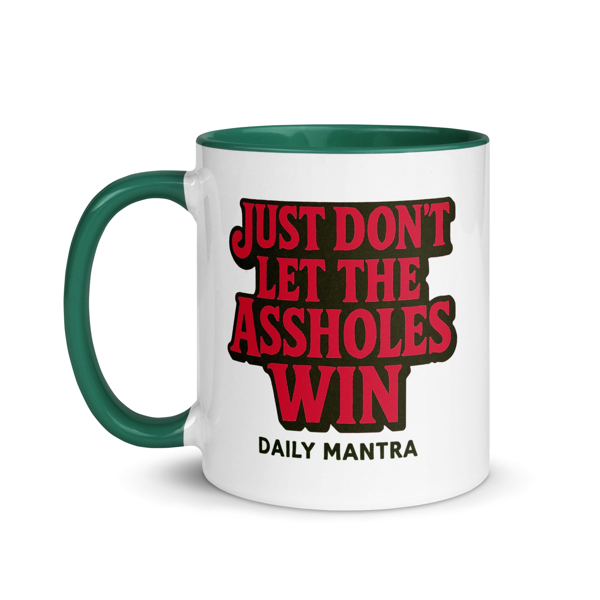 Just Don't Let The Assholes Win coffee mug in Dark green, 11 oz